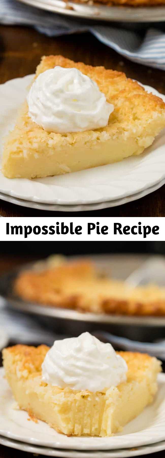 Impossible Pie Recipe - The easiest pie you will ever bake! It magically forms its own crust plus two delicious layers while baking. This vintage pie has been around for a long time and I can see why. It’s easy to make and is scrumptious to eat! Why is it called Impossible Pie? I think it has something to do with the fact that it bakes it’s own crust. All the ingredients are dumped into the pie plate and you let your oven work it’s magic. #impossiblepie #pie #desserts