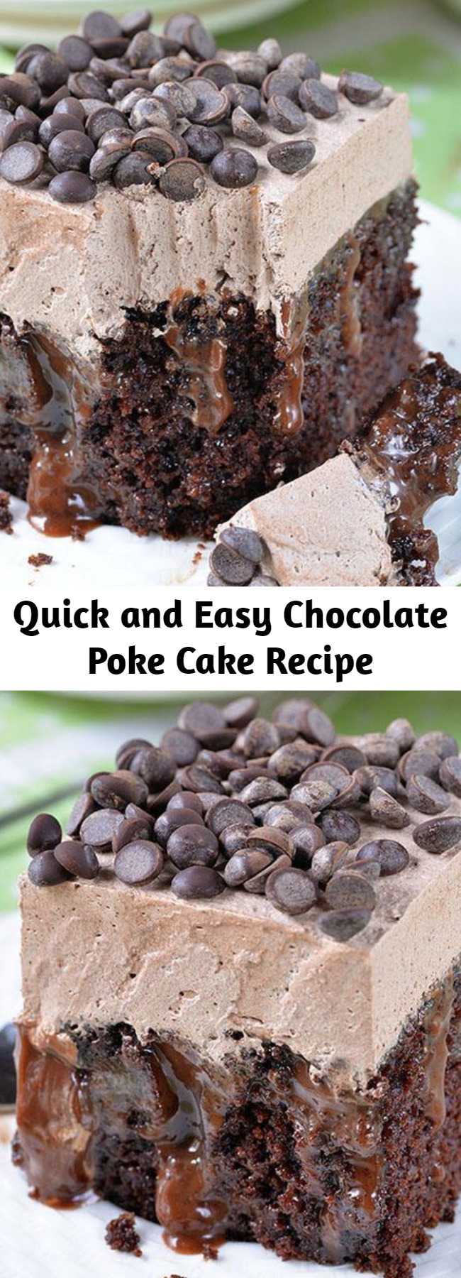 Quick and Easy Chocolate Poke Cake Recipe - Chocolate Poke Cake is quadruple chocolate treat-rich chocolate cake infused with delicious mixture of melted chocolate and sweetened condensed milk, topped with chocolate whipped cream and chocolate chips.