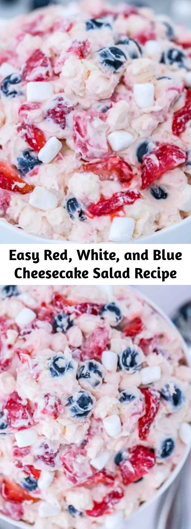 Easy Red, White, and Blue Cheesecake Salad Recipe - Red, White, and Blue Cheesecake Salad is the perfect patriotic dessert to enjoy for Memorial Day or Independence Day. It is made with fresh fruits and is super delicious. #redwhiteandblue #cheesecake #saladrecipes #patriotic