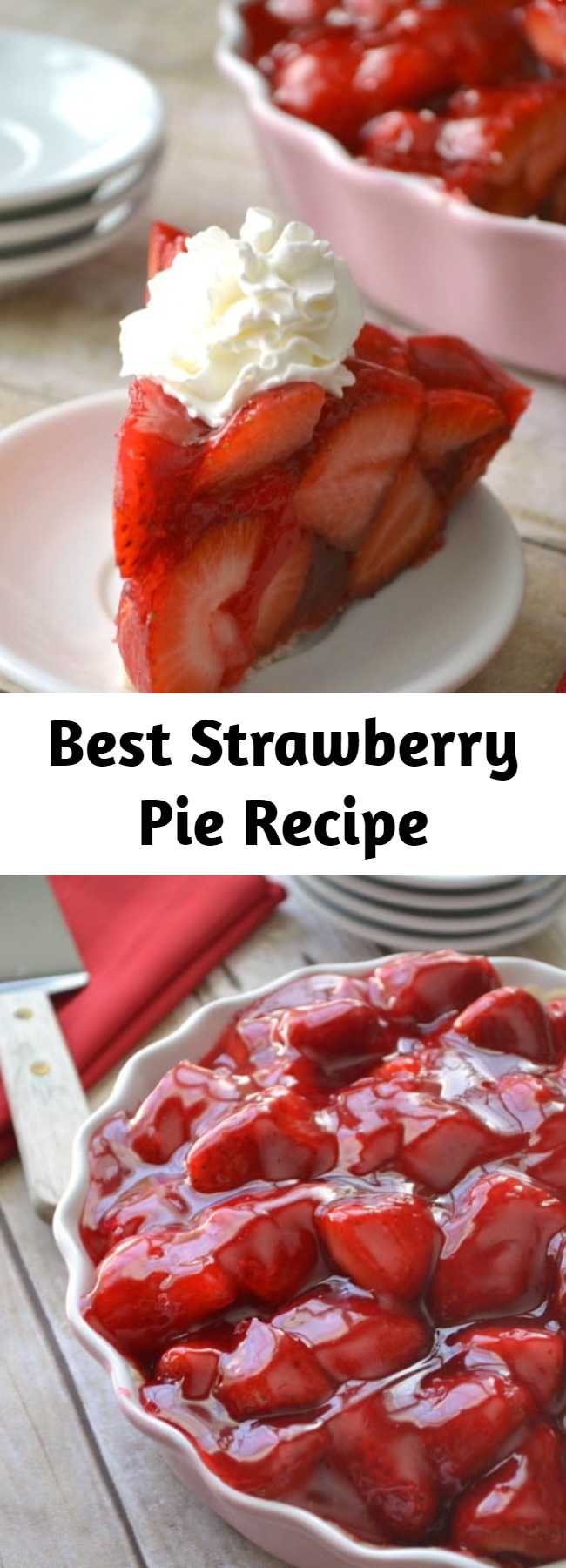 Best Strawberry Pie Recipe - This Strawberry Pie has fresh strawberries mounded high in a rich, buttery crust. A little (or big) slice of delicious. The perfect summer dessert and my favorite strawberry pie!