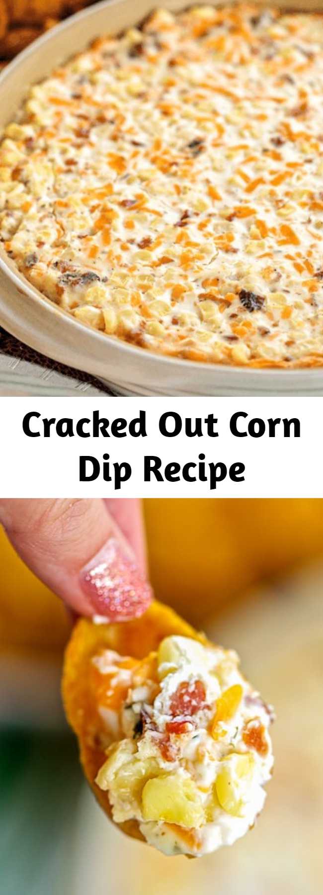 Cracked Out Corn Dip Recipe - Corn, cream cheese, sour cream, cheddar, bacon and Ranch. I took this to a party and it was the first thing to go! Can make ahead and refrigerate until ready to eat. Our FAVORITE dip! YUM #dip #appetizer #partyfood #corn #bacon #ranch