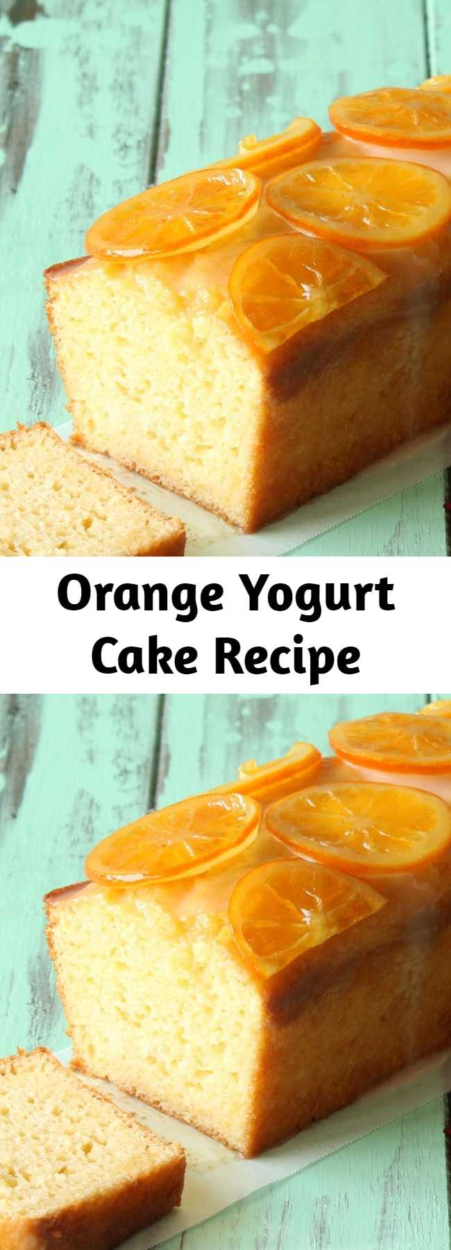 Orange Yogurt Cake Recipe - Moist orange yogurt cake loaf with candied oranges and an orange glaze