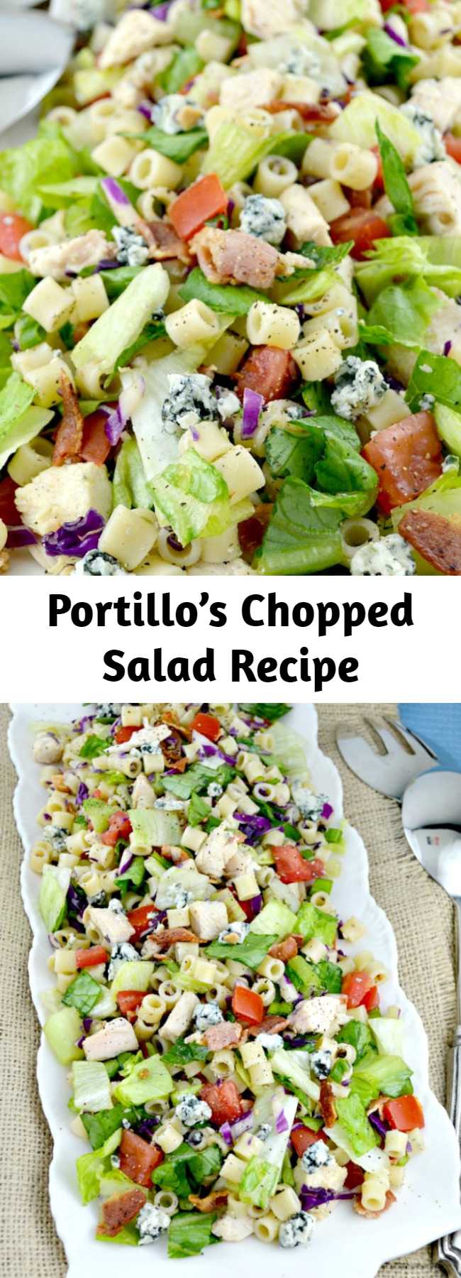 Portillo’s Chopped Salad Recipe - Portillo's Chopped Salad is a copycat recipe like the restaurant version. Loaded with great chicken, pasta, bacon, and blue cheese then dressed in a sweet Italian dressing!