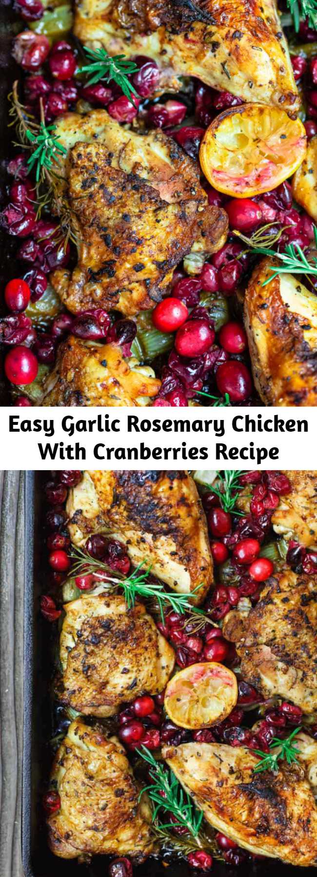 Easy Garlic Rosemary Chicken With Cranberries Recipe - This easy baked cranberry chicken recipe with rosemary is your ticket to a comforting, show-stopping dinner! You'll love the bold flavors from fresh minced garlic, rosemary, and citrus. Fresh cranberries make a festive, luscious and juicy topping. #chicken #christmasdinner #holidaydinner #bakedchicken #roastedchicken #cranberries #cranberry #cranberryrecipes #glutenfreerecipes #roastchicken #bakedchicken #cranberrychicken