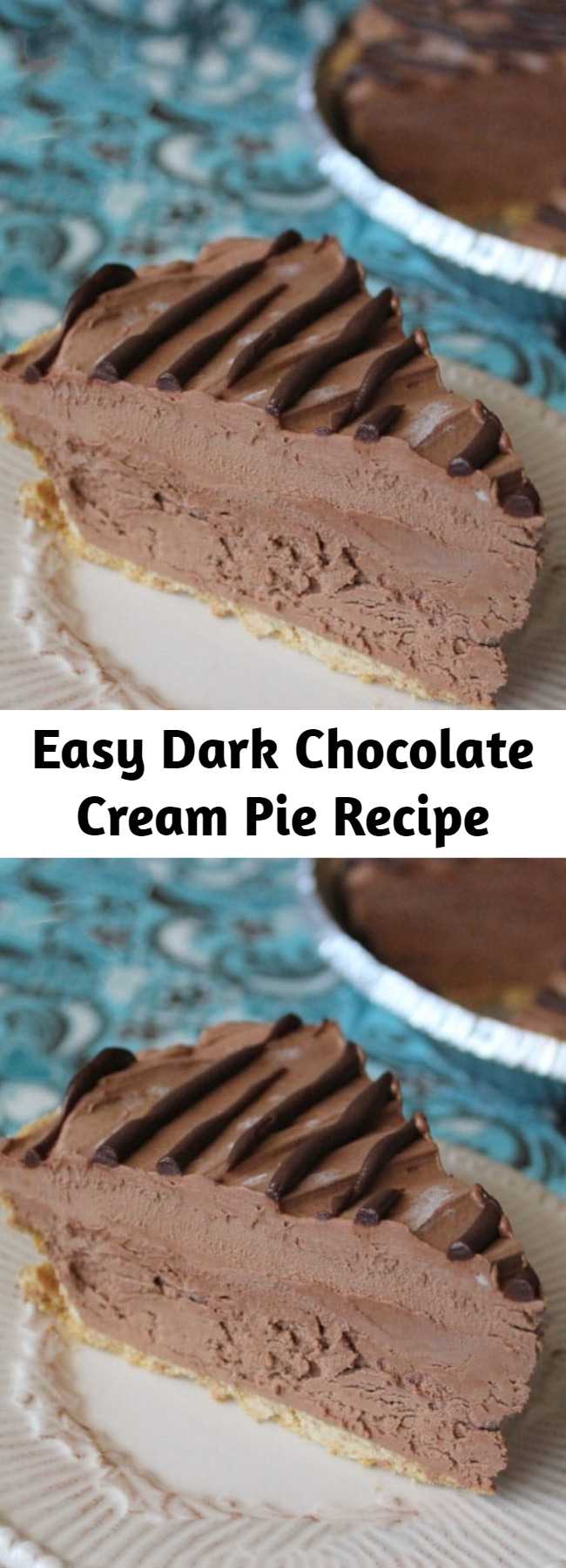 Easy Dark Chocolate Cream Pie Recipe - Dark Chocolate Cream Pie-don’t let the lighter color fool you, this pie has all the rich flavor of dark chocolate in a creamy, cool pie!