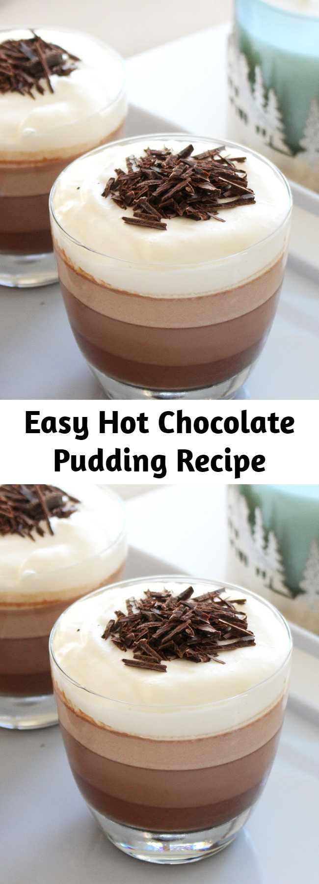 Easy Hot Chocolate Pudding Recipe - This pudding tastes like smooth and creamy hot chocolate and creates beautiful, fuss-free ombre effect when served in glass bowls!